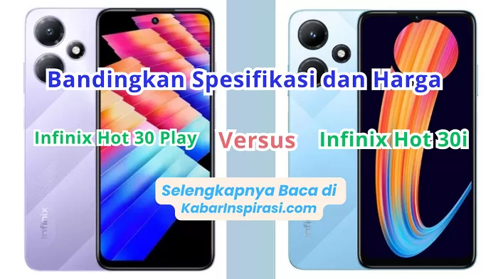 Bandingkan Spesifikasi dan Harga HP Infinix Hot 30i dan Infinix Hot 30 Play: Kamera, Prosesor, RAM dan Kapasitas Baterai